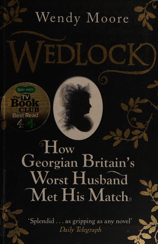 Wedlock: How Georgian Britain's Worst Husband Met His Match