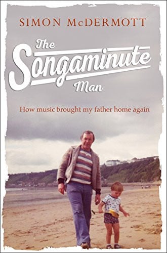 The Songaminute Man: How music brought my father home again