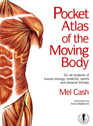 ThePocket Atlas of the Moving Body by Cash, Mel ( Author ) ON Apr-01-1999, Paperback