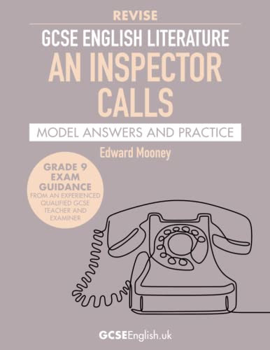 GCSE English Literature Revise An Inspector Calls Model Answers and Practice: the best way to prepare for your AQA GCSE English Literature An ... (Grade 9 AQA GCSE English Model Answers)