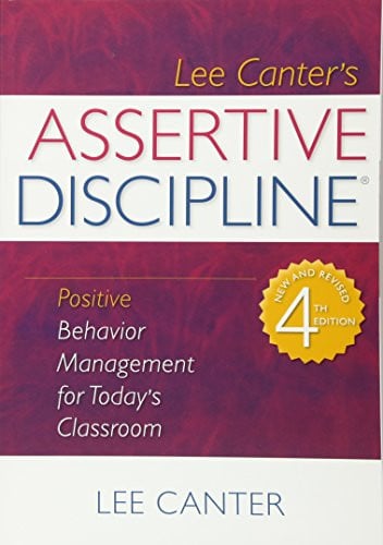 Assertive Discipline: Positive Behavior Management for Today's Classroom (3rd Edition)