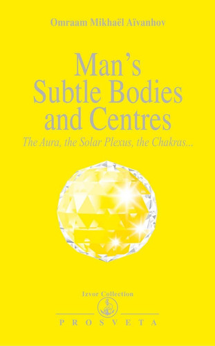 Man’s Subtle Bodies and Centres