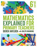 MATHEMATICS EXPLAINED FOR PRIMARY TEACHERS.